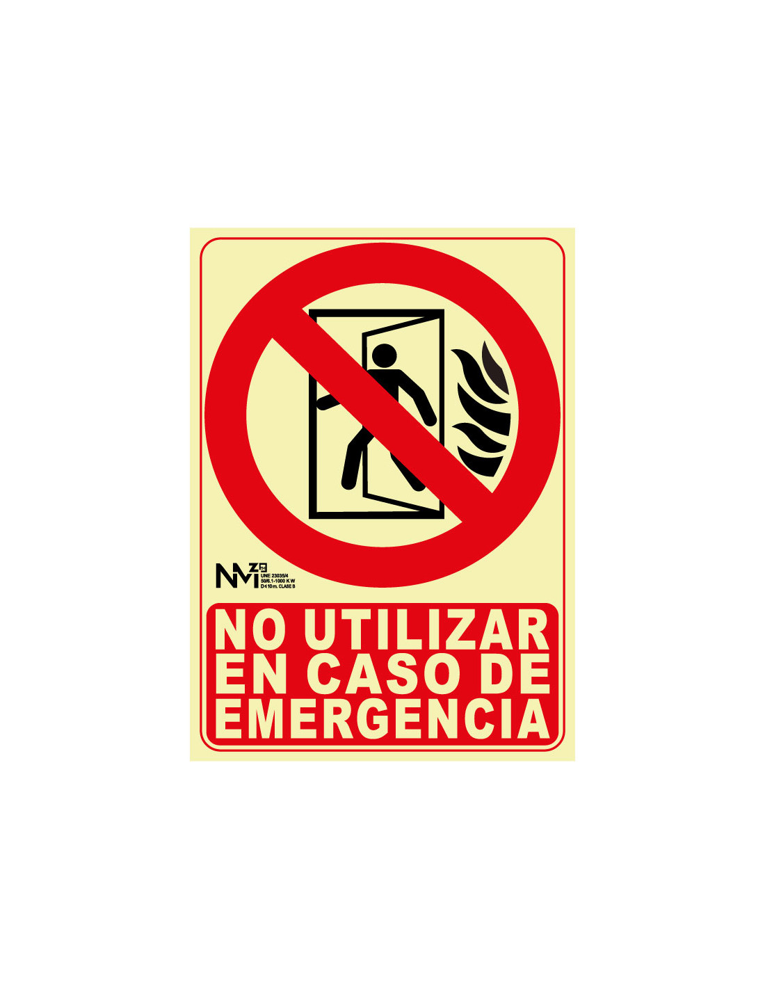 Señal Luminiscente PVC o Aluminio. No Utilizar en Caso de Emergencia