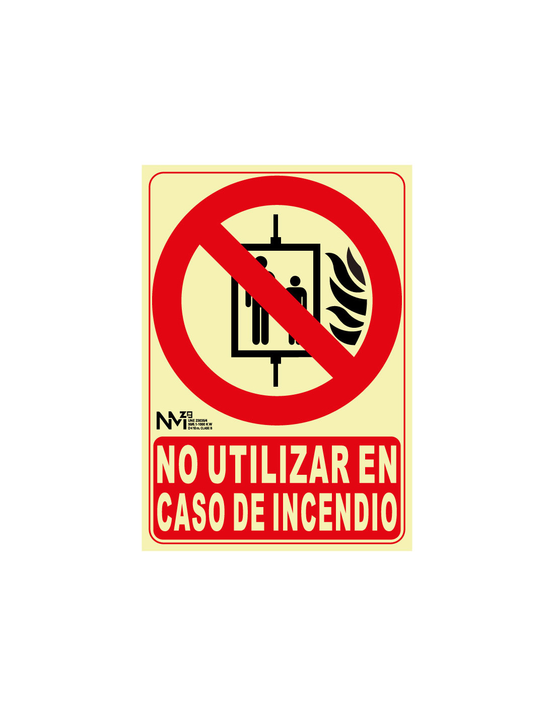 Señal Luminiscente PVC o Aluminio. No Utilizar en Caso de Incendio