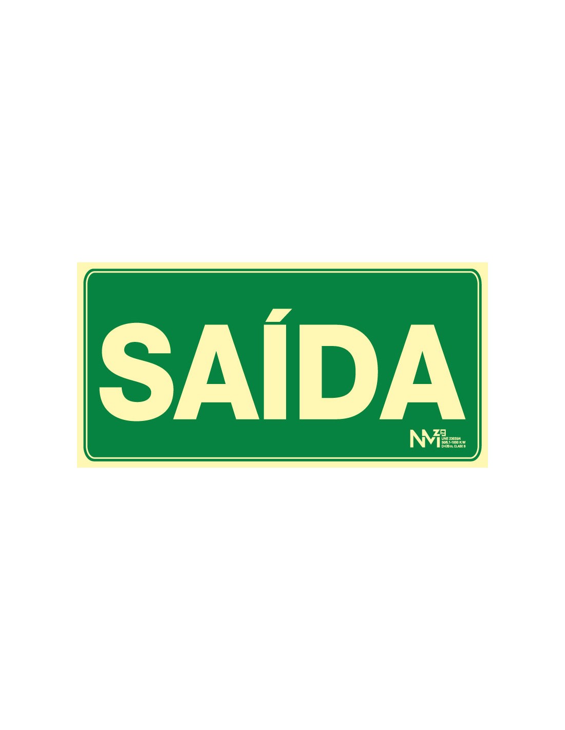 Señal Luminiscente PVC o Aluminio. Saída