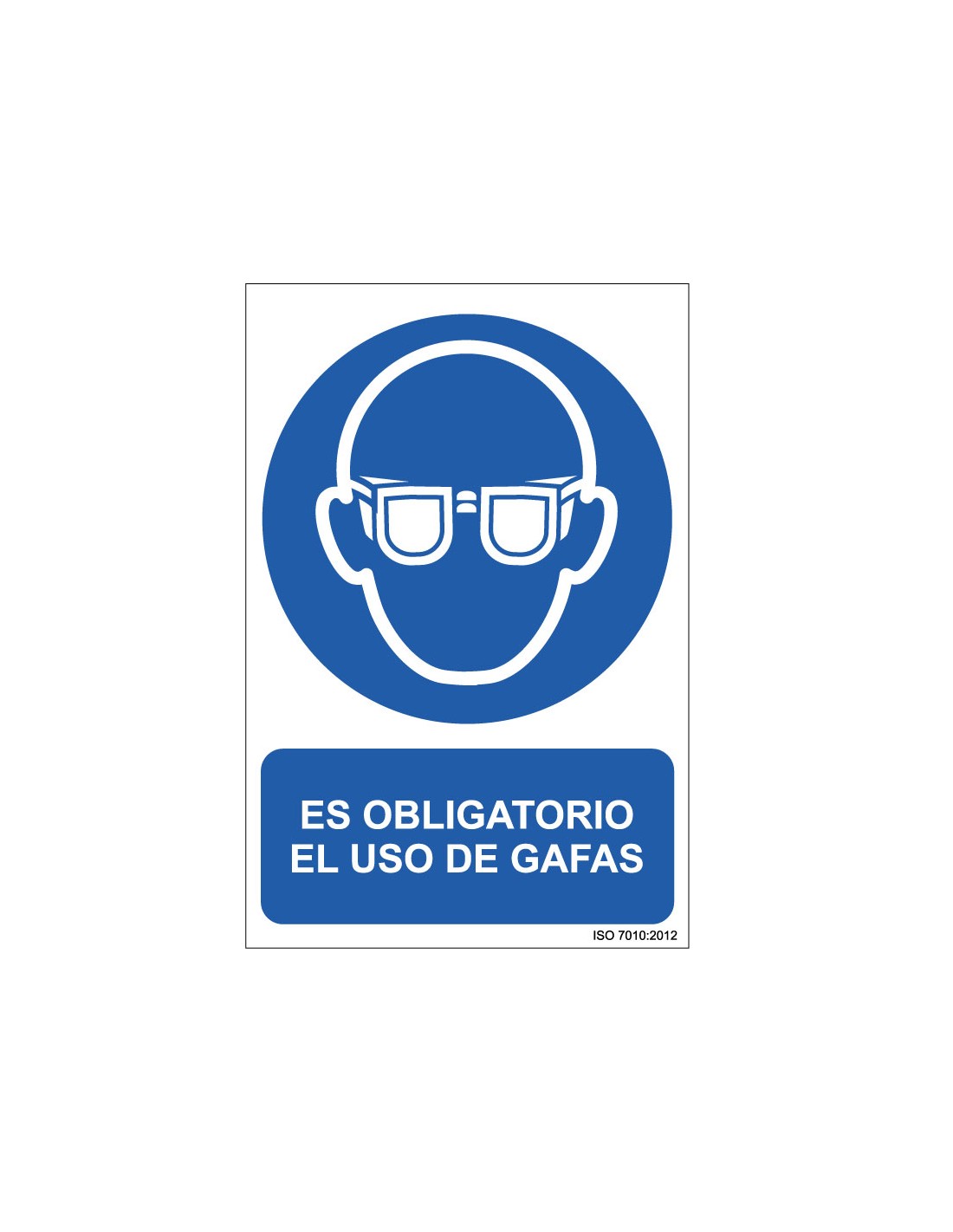 Señal Adhesivo, PVC o Aluminio. Es Obligatorio el Uso de Gafas