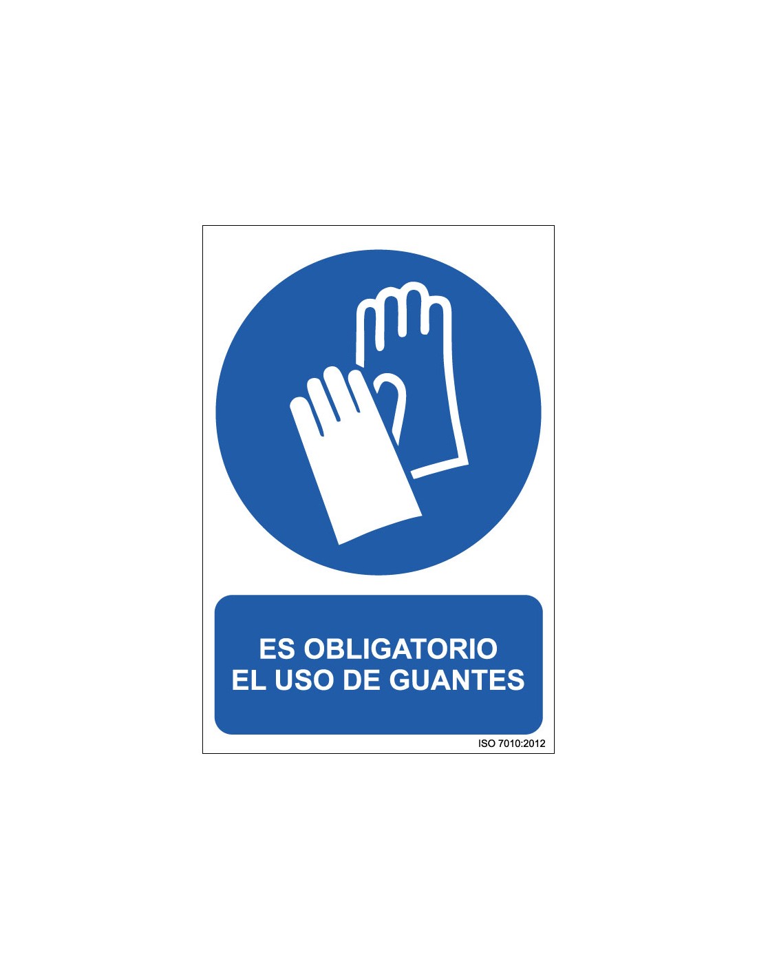 Señal Adhesivo, PVC o Aluminio. Es Obligatorio el Uso de Guantes