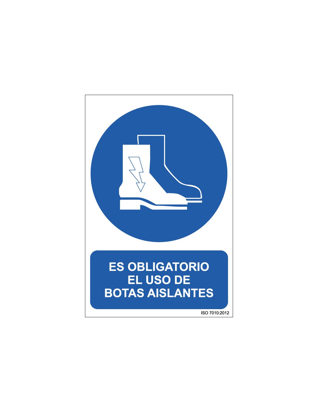 Señal Adhesivo, PVC o Aluminio. Es Obligatorio el Uso de Botas Aislantes