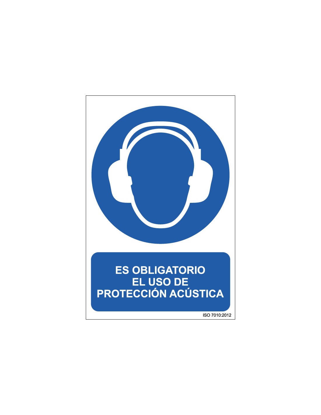 Señal Adhesivo, PVC o Aluminio. Es Obligatorio el Uso de Protección Acústica