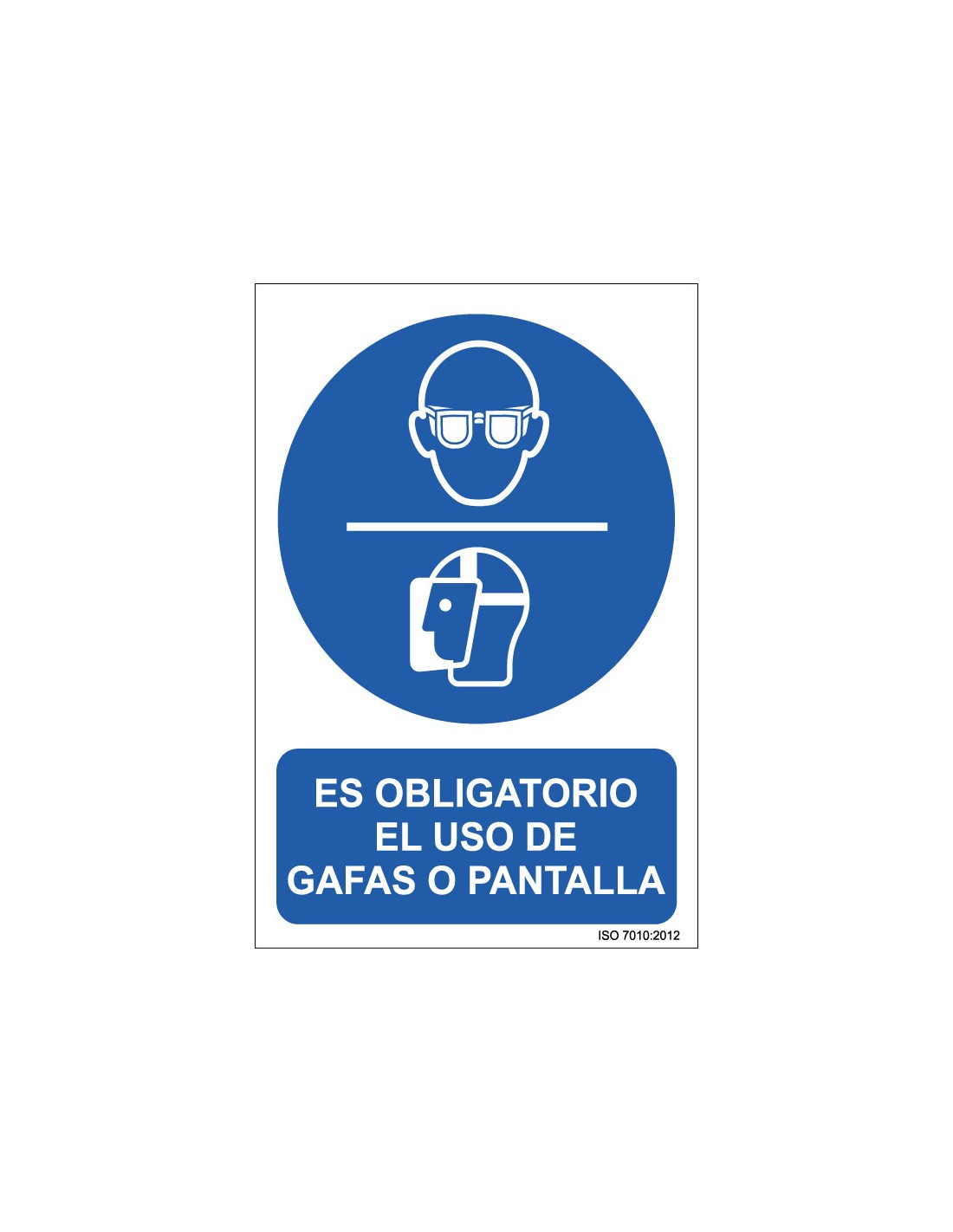 Señal Adhesivo, PVC o Aluminio. Es Obligatorio el Uso de Gafas o Pantalla