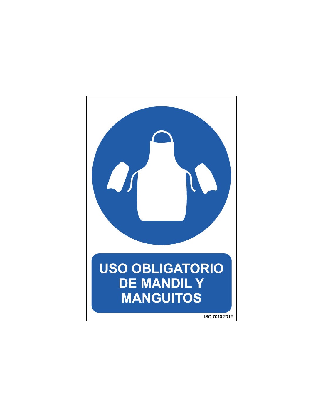 Señal Adhesivo, PVC o Aluminio. Uso Obligatorio de Mandil y Manguitos