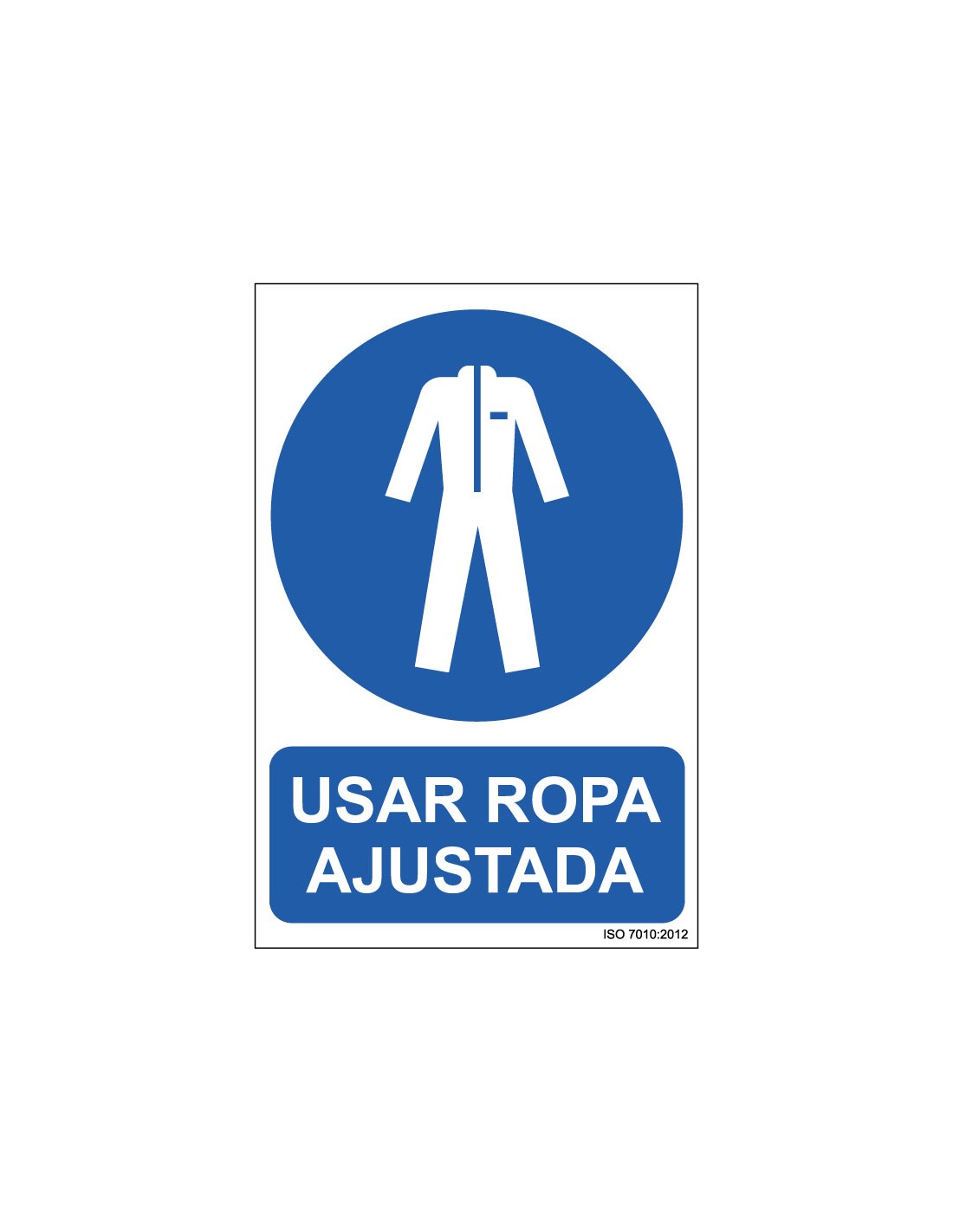 Señal Adhesivo, PVC o Aluminio. Usar Ropa Ajustada