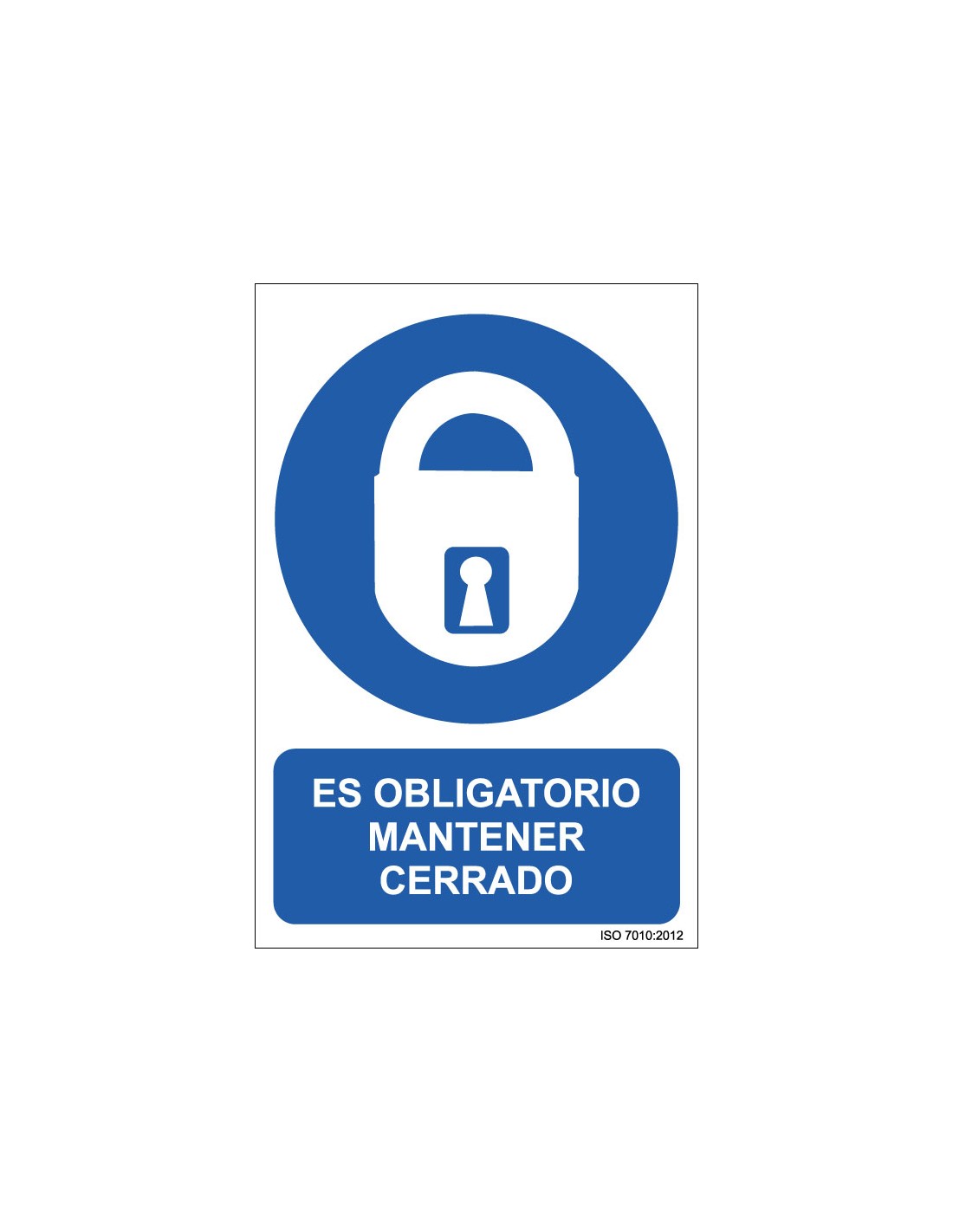 Señal Adhesivo, PVC o Aluminio. Es Obligatorio Mantener Cerrado